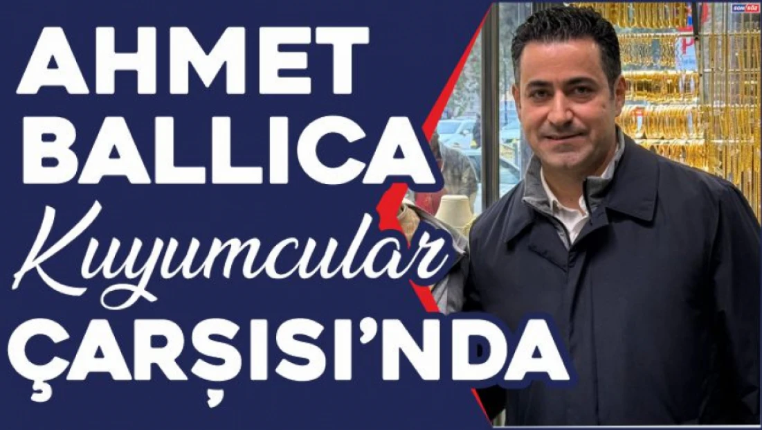 Ahmet Ballıca Kuyumcular Çarşısı'nda