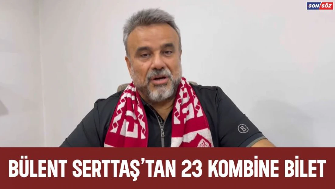 Bülent Serttaş'tan 23 Kombine Bilet