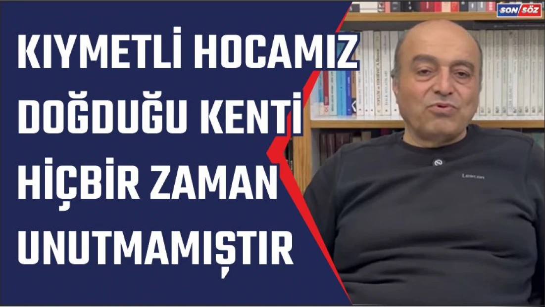 Doğduğu kenti hiçbir zaman unutmamıştır.