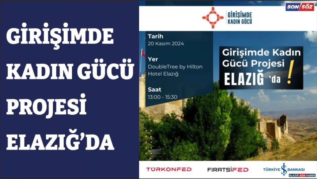 Elazığ, “Girişimde Kadın Gücü Projesi’ne” Ev Sahipliği Yapacak