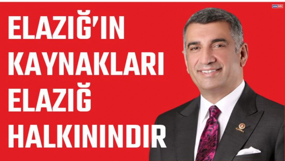 Elazığ'ın kaynakları Elazığ halkınındır