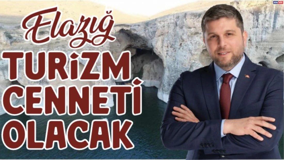 Elazığ Turizm Cenneti Olacak