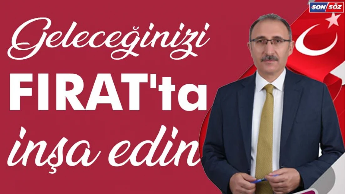 Geleceğinizi Fırat'ta inşa edin