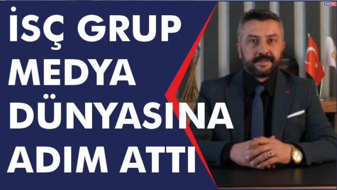 İsç Grup Medya Dünyasına Adım Attı