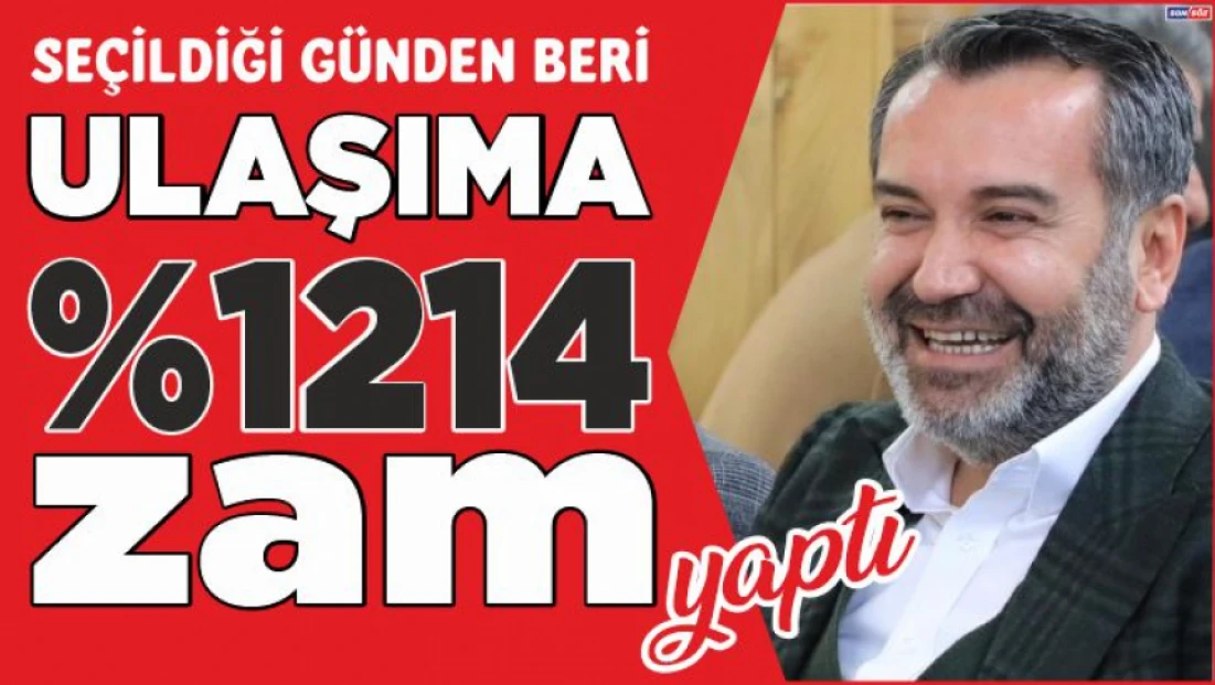 Kendi Döneminde Ulaşıma % 1214 Zam Yaptı