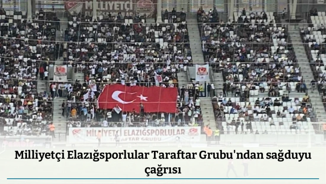 Milliyetçi Elazığsporlular Taraftar Grubu'ndan sağduyu çağrısı