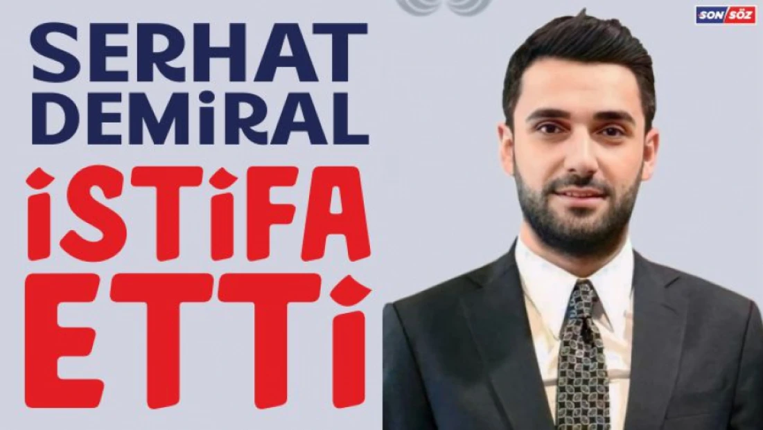 Serhat Demiral İstifa Etti