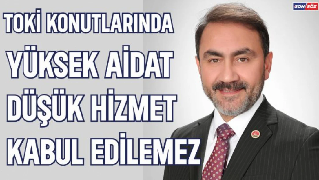 TOKİ Konutlarında Yüksek Aidat, Düşük Hizmet Kabul Edilemez