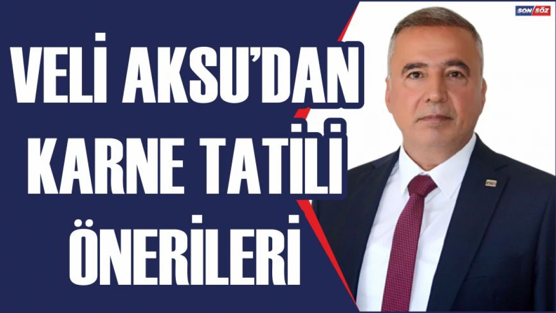 Veli Aksu'dan Karne Tatili Önerileri