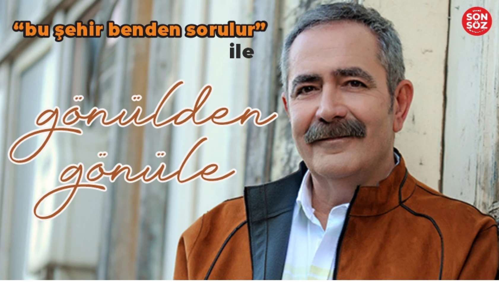 'BU ŞEHİR BENDEN SORULUR' İLE GÖNÜLDEN GÖNÜLE