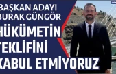 Hükümetin teklifini kabul etmiyoruz