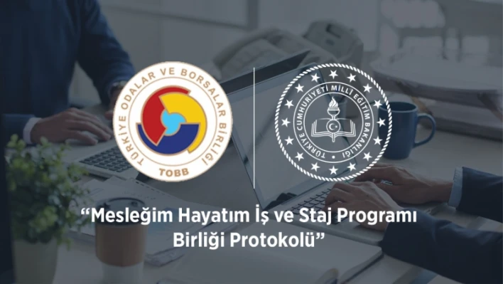 'Mesleğim Hayatım İş ve Staj Programı İş Birliği Protokolü' 