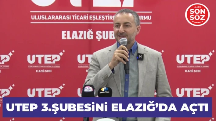 UTEP 3.ŞUBESİNİ ELAZIĞ'DA AÇTI