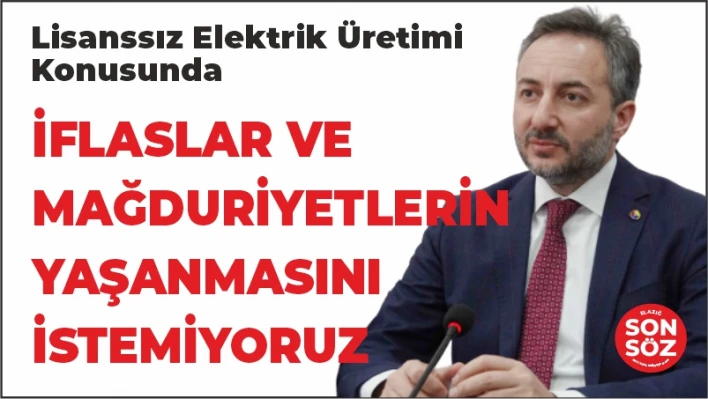 İFLASLAR VE MAĞDURİYETLERİN YAŞANMASINI İSTEMİYORUZ