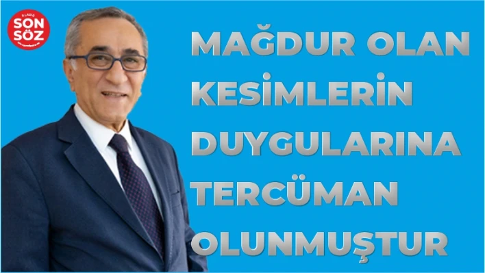 MAĞDUR OLAN KESİMLERİN DUYGULARINA TERCÜMAN OLUNMUŞTUR