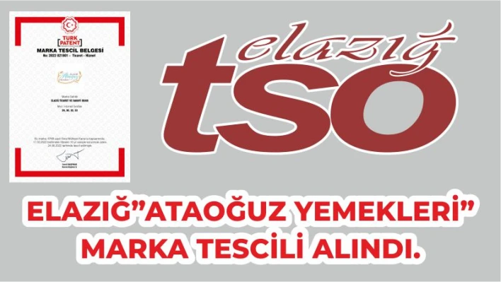 'ELAZIĞ ATAOĞUZ YEMEKLERİ' MARKA TESCİLİ ALINDI