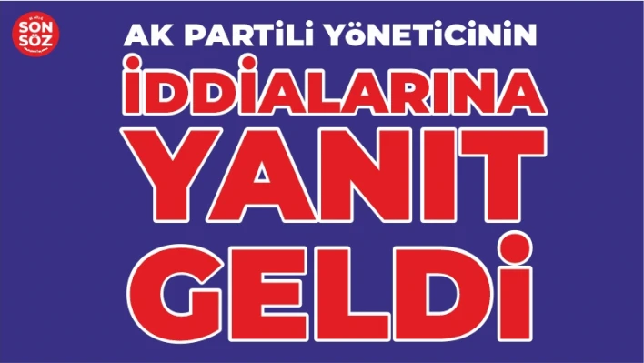 İDDİALARA YANIT GELDİ