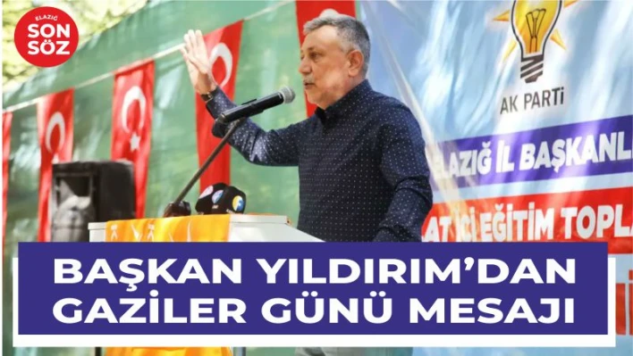 BAŞKAN YILDIRIM'DAN GAZİLER GÜNÜ MESAJI