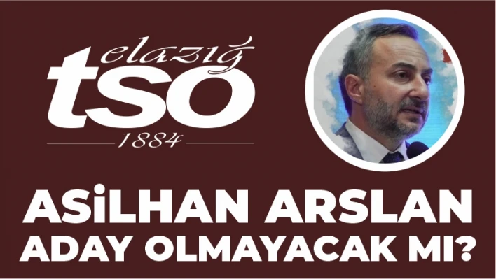 ASİLHAN ARSLAN ADAY OLMAYACAK MI?