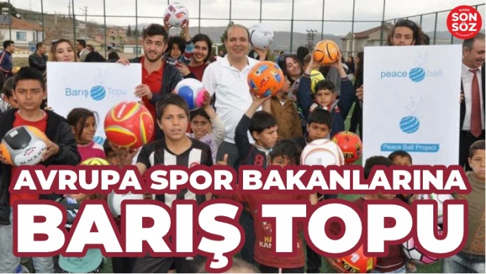 AVRUPA SPOR BAKANLARINA BARIŞ TOPU 