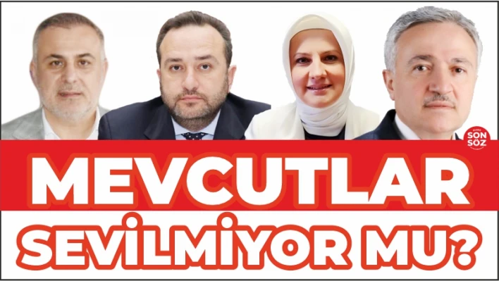 MEVCUTLAR SEVİLMİYOR MU?