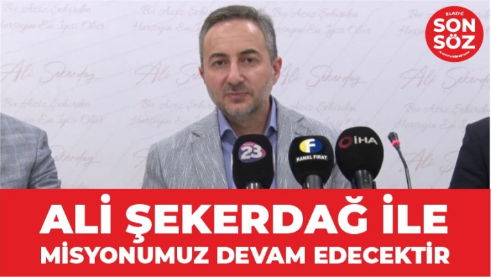 ALİ ŞEKERDAĞ İLE MİSYONUMUZ DEVAM EDECEKTİR