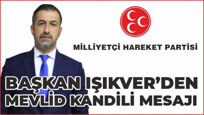 BAŞKAN IŞIKVER'DEN KANDİL MESAJI