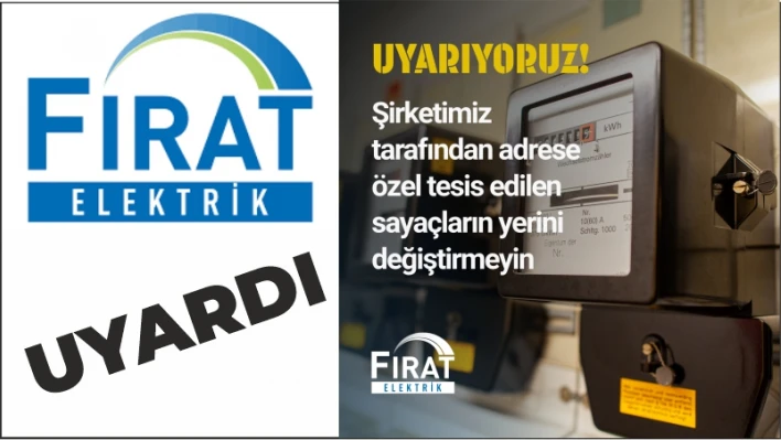 FIRAT ELEKTRİK VATANDAŞLARI UYARDI