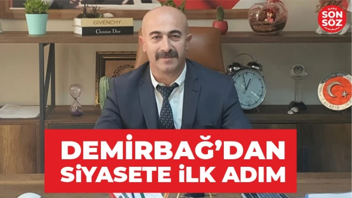 DEMİRBAĞ'DAN SİYASETE İLK ADIM