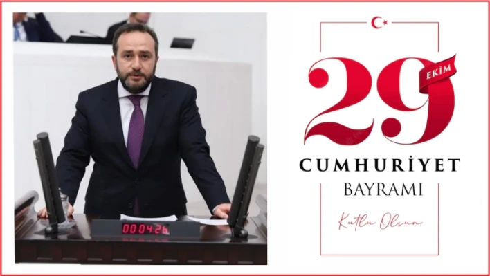 MİLLETVEKİLİ AĞAR'DAN CUMHURİYET BAYRAMI MESAJI 