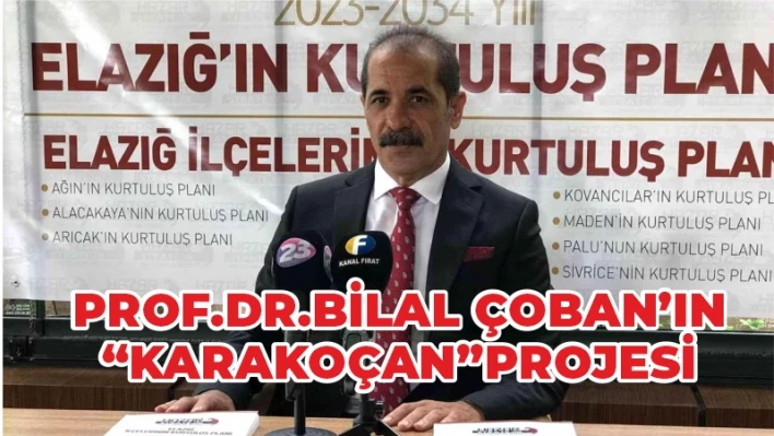 PROF.DR.BİLAL ÇOBAN'IN 'KARAKOÇAN'PROJESİ'