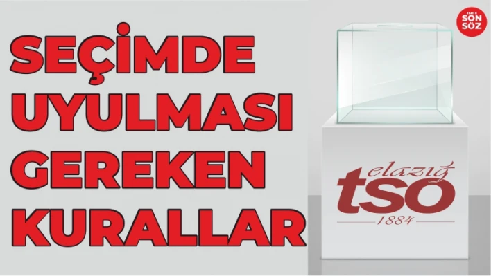 SEÇİMDE UYULMASI GEREKEN KURALLAR