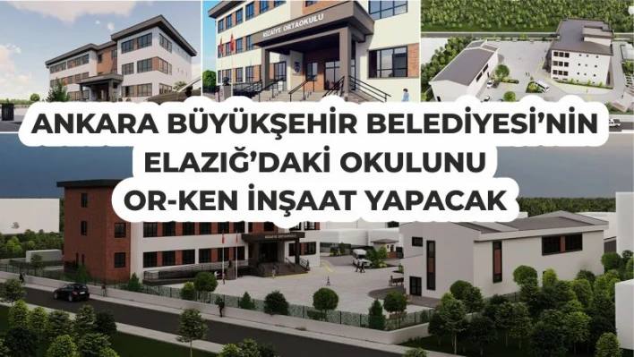 OKUL İNŞAATINI OR-KEN İNŞAAT YAPACAK