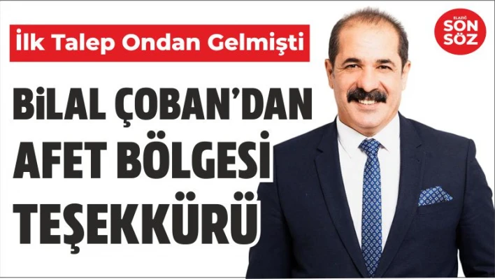 BİLAL ÇOBAN'DAN AFET BÖLGESİ TEŞEKKÜRÜ