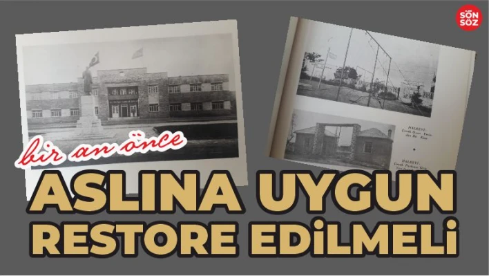 ASLINA UYGUN RESTORE EDİLMELİ