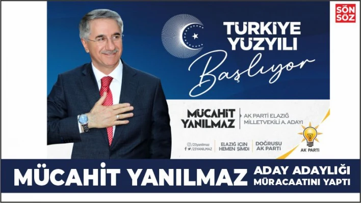 MÜCAHİT YANILMAZ ADAY ADAYLIĞI MÜRACAATINI YAPTI