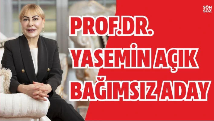 Prof. Dr. Yasemin Açık, Elazığ Bağımsız Milletvekili Adayı Oldu