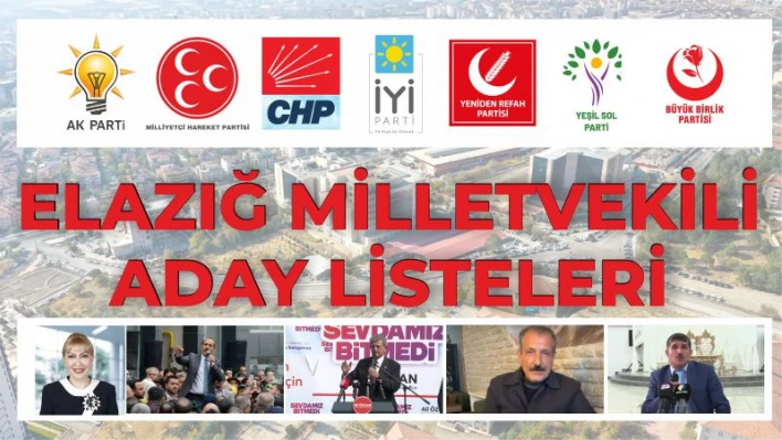 Partilerin Elazığ Milletvekili Aday Listeleri