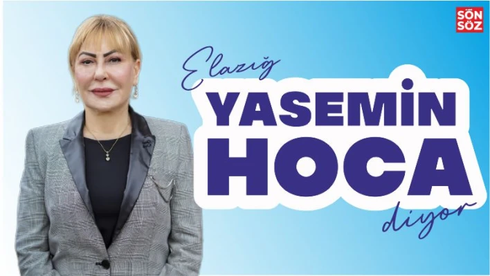 ELAZIĞ 'YASEMİN HOCA' DİYOR