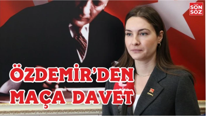 ÖZDEMİR'DEN MAÇA DAVET