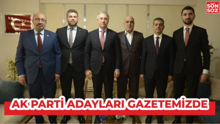 AK PARTİ ADAYLARI GAZETEMİZDE