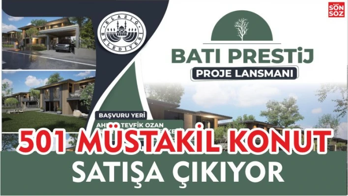 Elazığ Belediyesi Batı Prestij Konutları'nın satışına başladı.