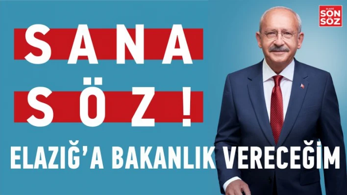 ELAZIĞ'A BAKANLIK VERECEĞİM