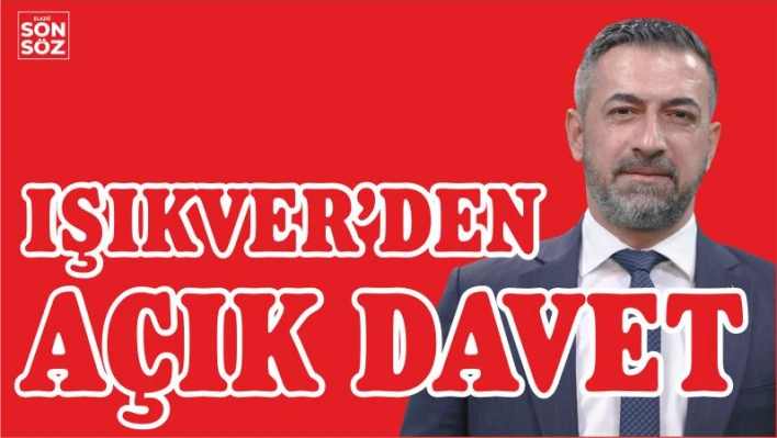 IŞIKVER'DEN AÇIK DAVET