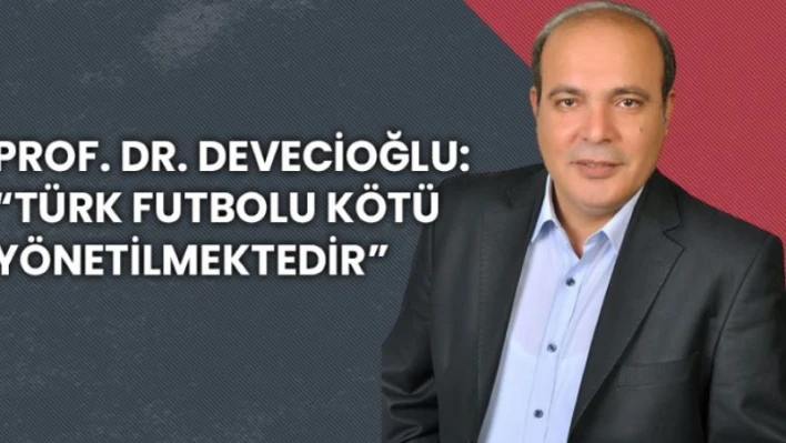 Türk Futbolu Kötü Yönetilmektedir