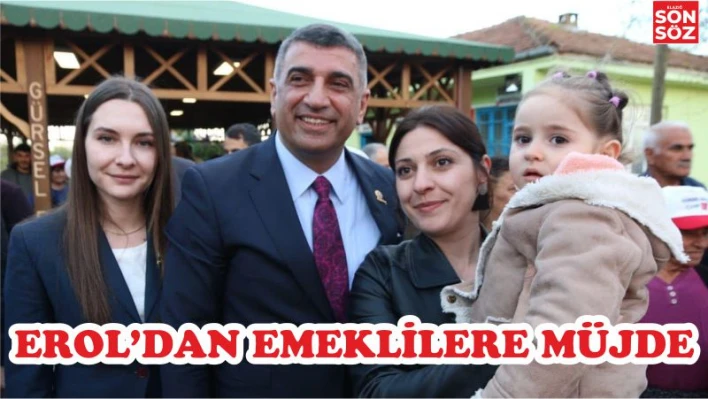 Milletvekili Erol'dan emeklilere bayram müjdesi 