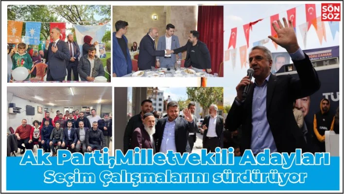 AK Parti Elazığ Milletvekili Adayları, Seçim Çalışmalarına Devam Ediyor