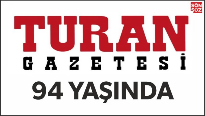 TURAN GAZETESİ 94 YAŞINDA