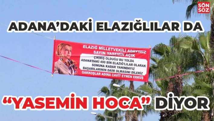 ADANA'DAKİ ELAZIĞLILAR ADANA CADDELERİNE YASEMİN AÇIK'IN AFİŞLERİNİ ASTILAR