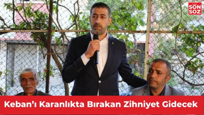 Keban'ı Karanlıkta Bırakan Zihniyet Gidecek